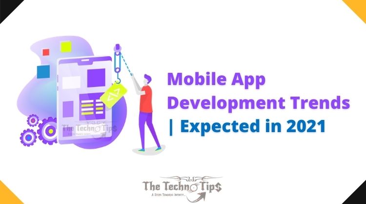 Mobile-App-Development-Trends-In-2021-TheTechnoTips