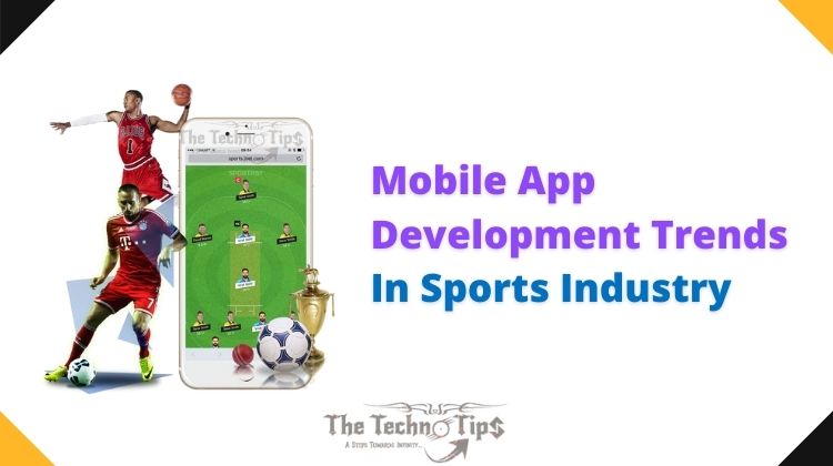 in this image Mobile-App-Development-Trends-In-Sports-Industry-TheTechnoTips