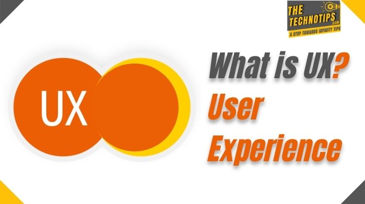 In This images what is UX? User Experience and TheTechnoTips logo